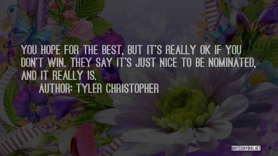 Hope The Best For You Quotes By Tyler Christopher