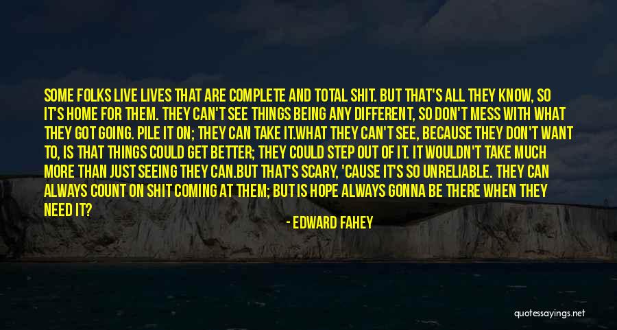 Hope Things Are Better Quotes By Edward Fahey Hope Things Are Better Quotes By Edward Fahey