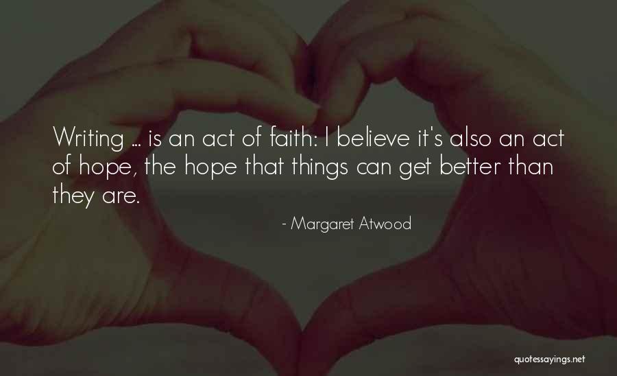 Hope Things Are Better Quotes By Margaret Atwood Hope Things Are Better Quotes By Margaret Atwood