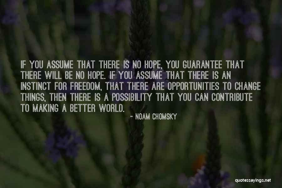 Hope Things Are Better Quotes By Noam Chomsky Hope Things Are Better Quotes By Noam Chomsky