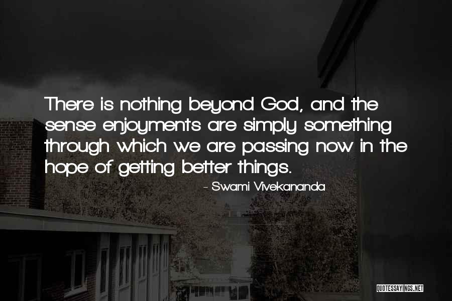 Hope Things Are Better Quotes By Swami Vivekananda