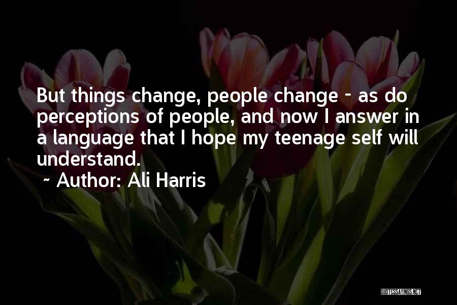 Hope Things Change Quotes By Ali Harris