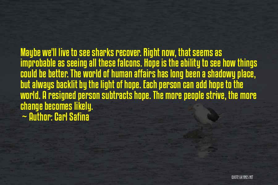 Hope Things Change Quotes By Carl Safina