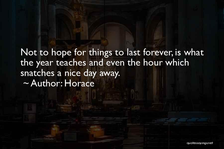 Hope Things Change Quotes By Horace