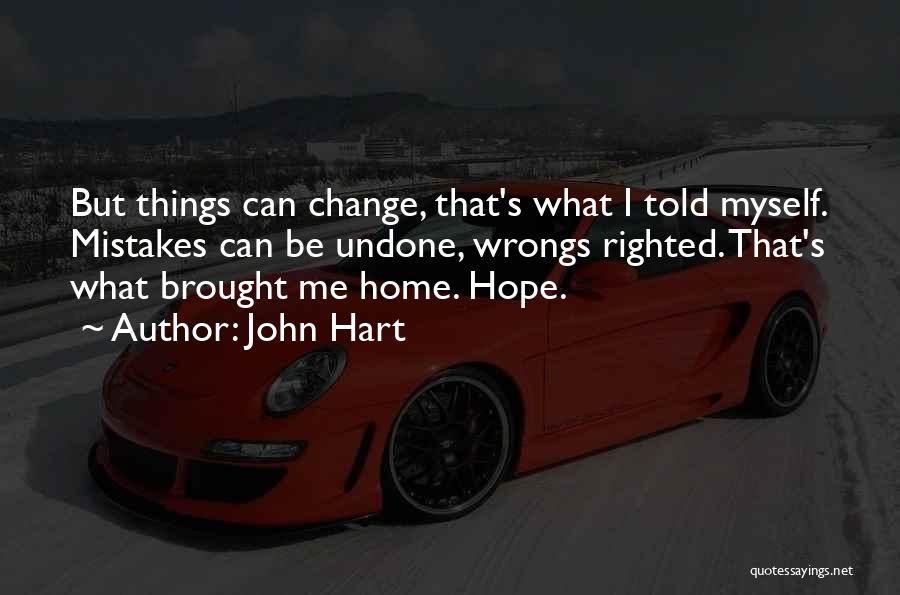 Hope Things Change Quotes By John Hart