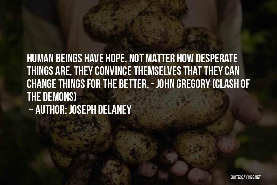 Hope Things Change Quotes By Joseph Delaney