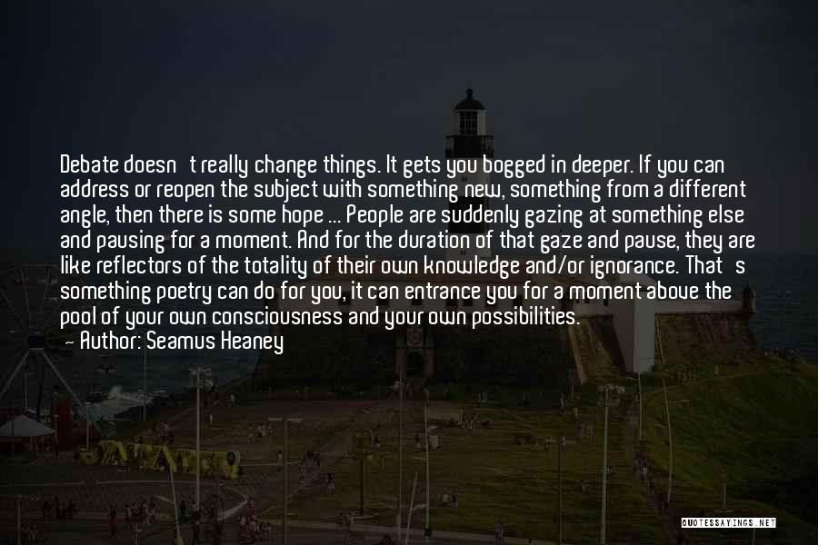 Hope Things Change Quotes By Seamus Heaney