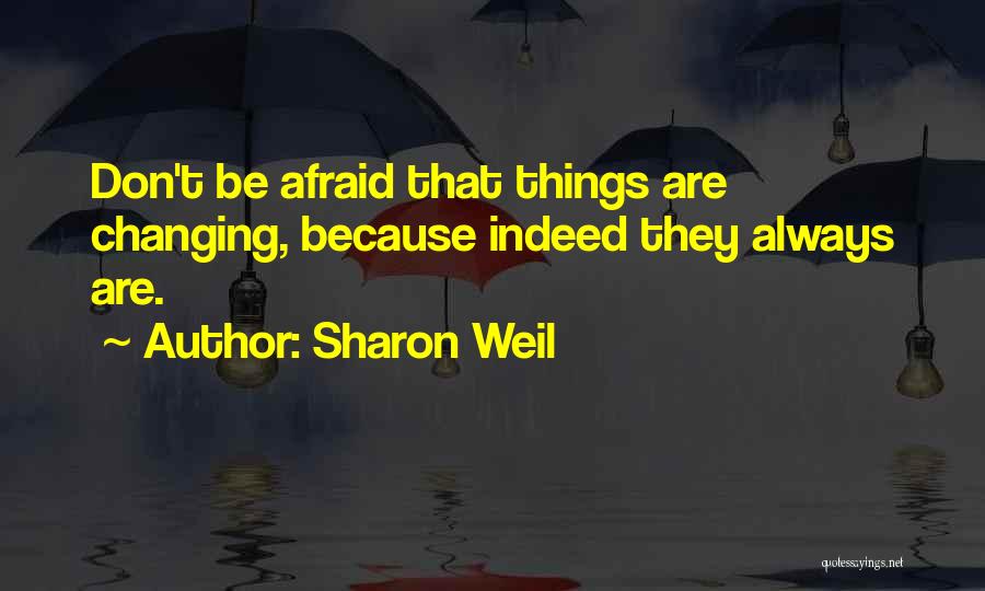 Hope Things Change Quotes By Sharon Weil