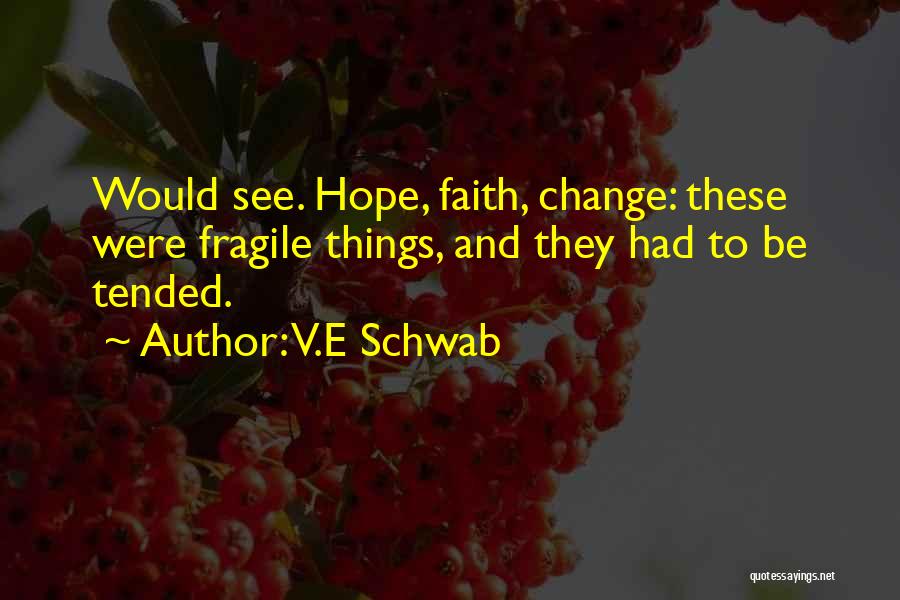 Hope Things Change Quotes By V.E Schwab