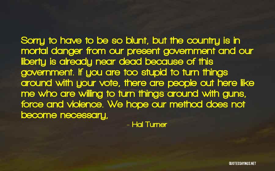 Hope Things Turn Around Quotes By Hal Turner