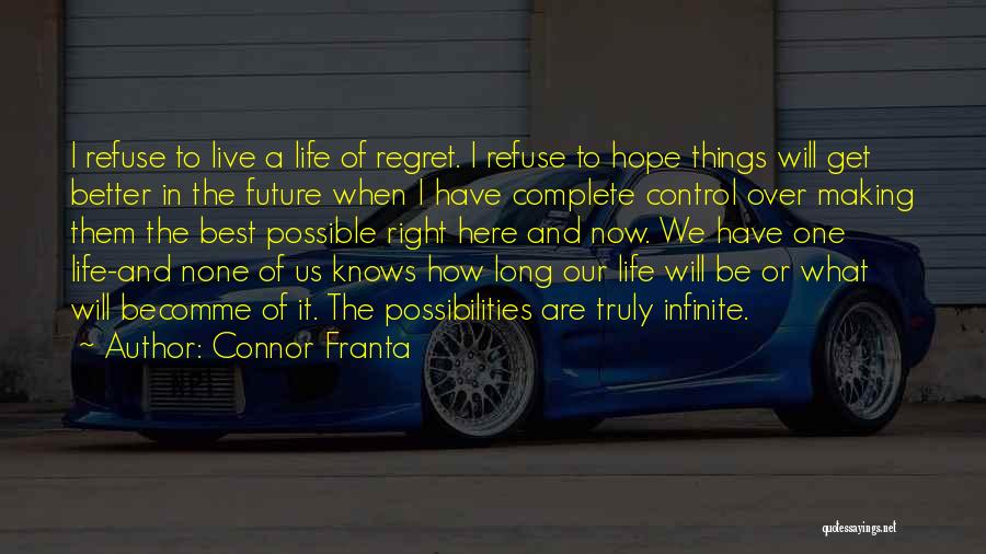 Hope Things Will Get Better Quotes By Connor Franta
