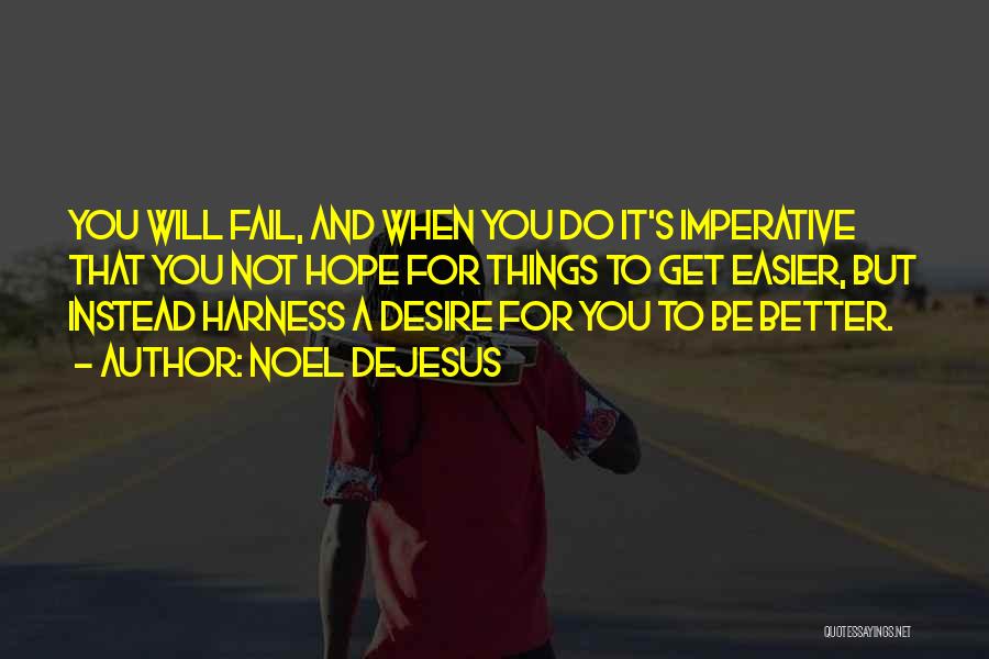 Hope Things Will Get Better Quotes By Noel DeJesus