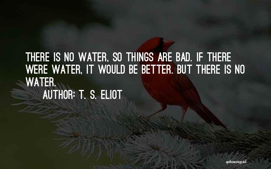 Hope Things Will Get Better Quotes By T. S. Eliot