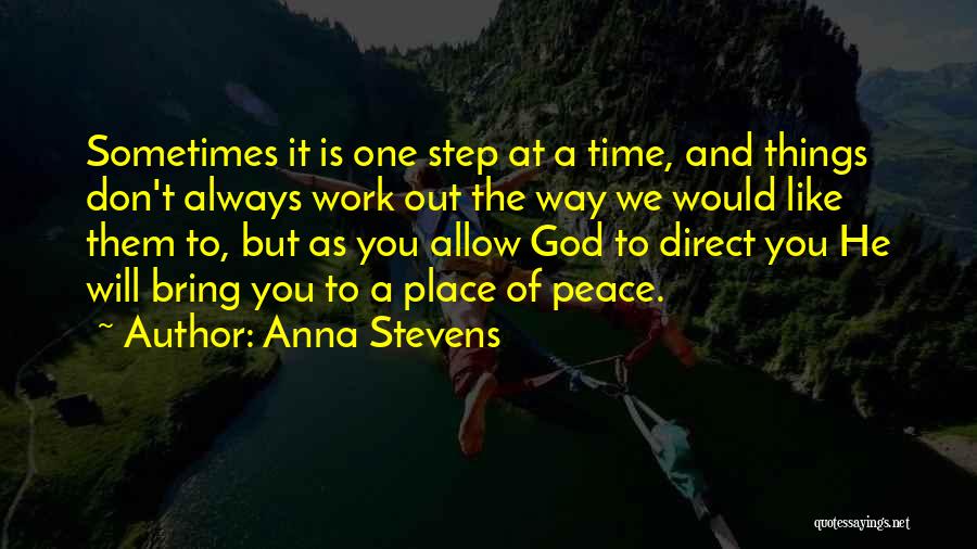 Hope Things Work Out Quotes By Anna Stevens