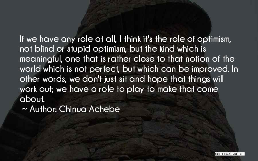 Hope Things Work Out Quotes By Chinua Achebe