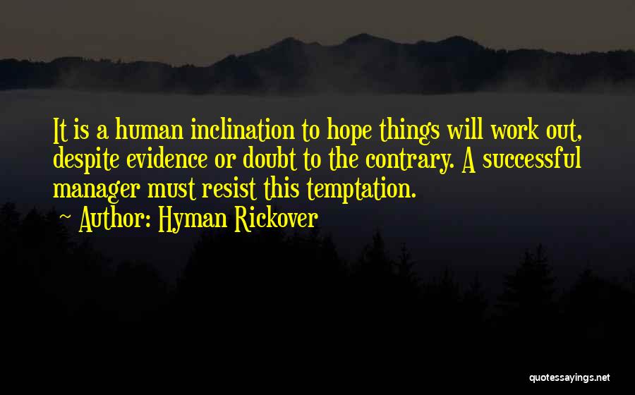 Hope Things Work Out Quotes By Hyman Rickover