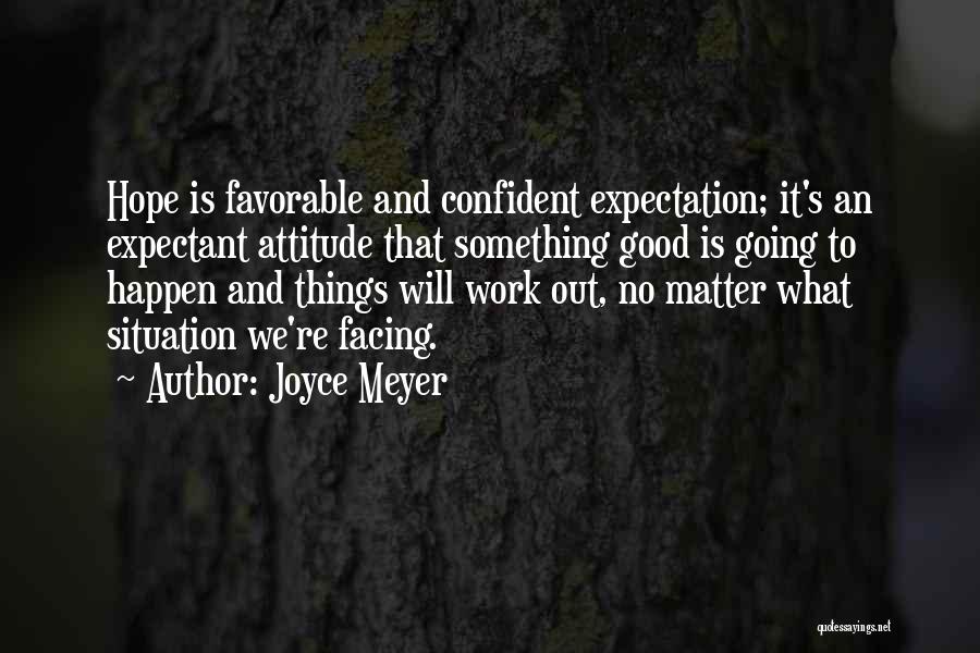 Hope Things Work Out Quotes By Joyce Meyer