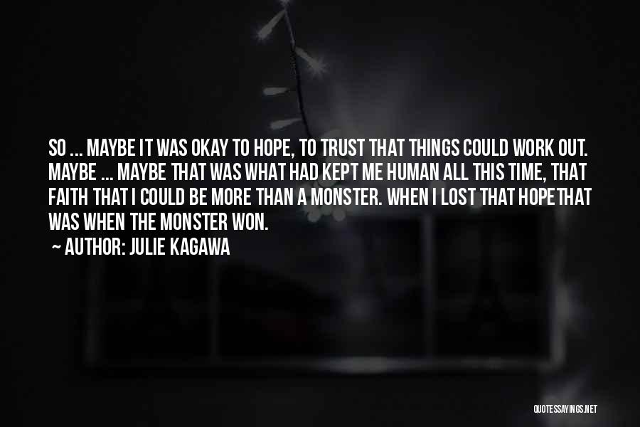 Hope Things Work Out Quotes By Julie Kagawa