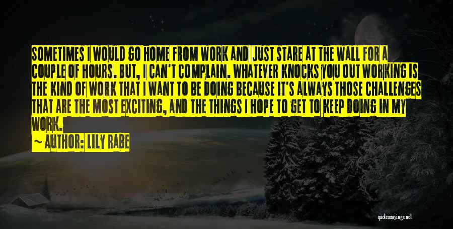 Hope Things Work Out Quotes By Lily Rabe