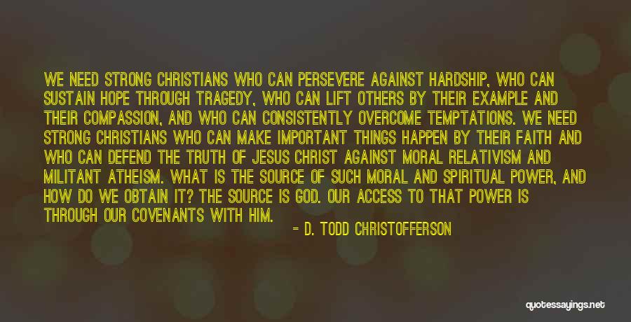Hope Through Jesus Christ Quotes By D. Todd Christofferson Hope Through Jesus Christ Quotes By D. Todd Christofferson