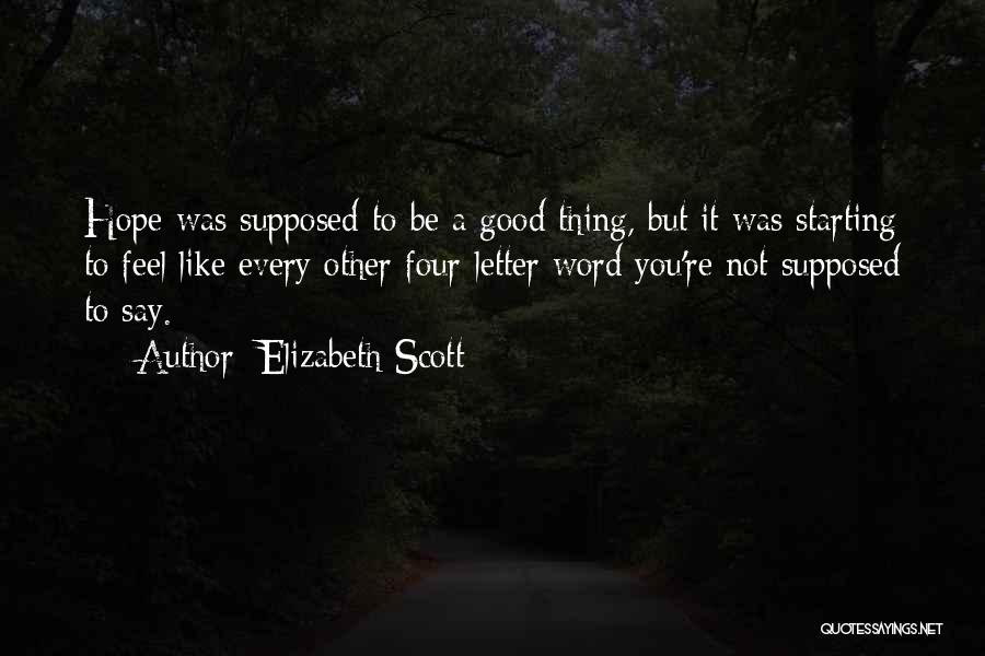 Hope To Be Good Quotes By Elizabeth Scott