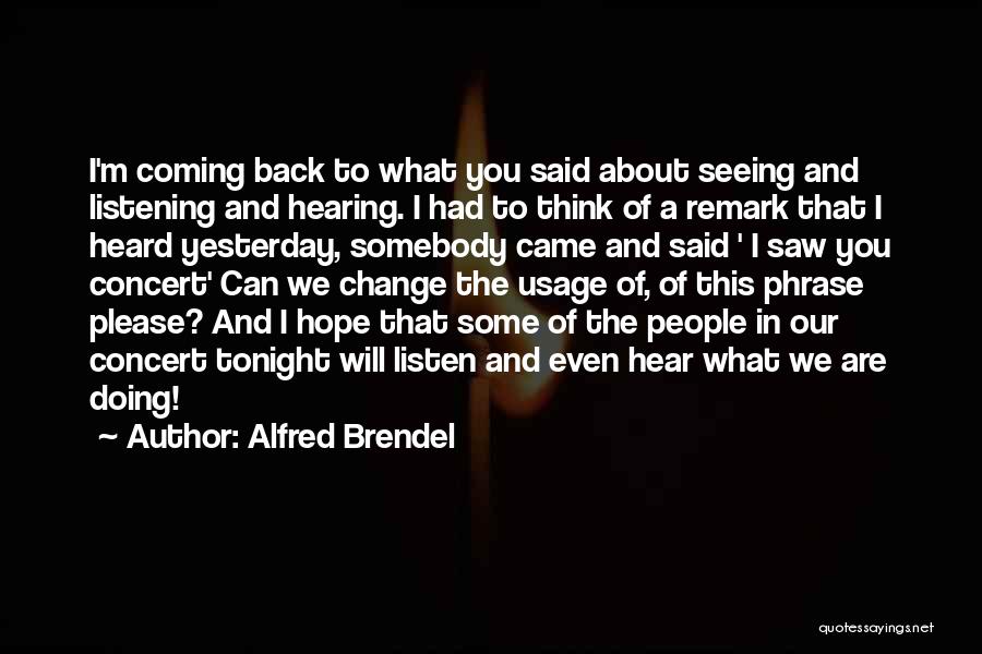 Hope To Change Quotes By Alfred Brendel