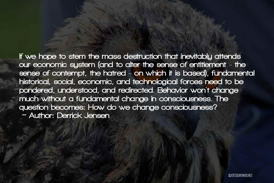 Hope To Change Quotes By Derrick Jensen
