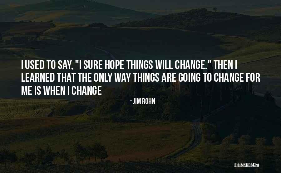 Hope To Change Quotes By Jim Rohn