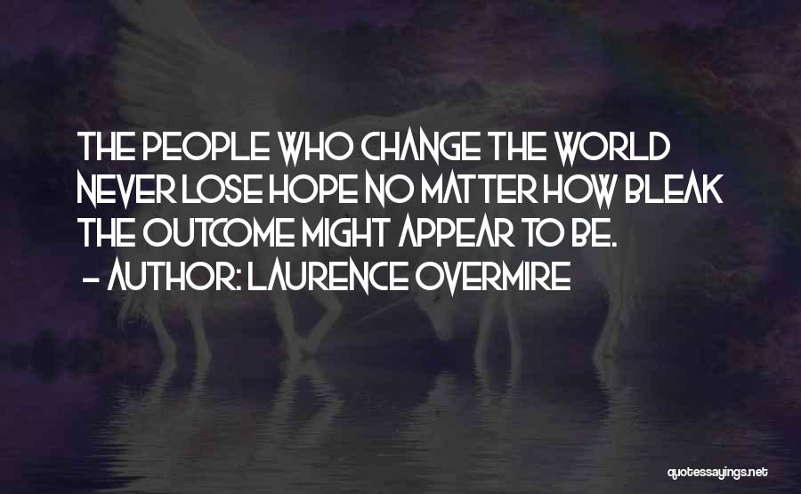 Hope To Change Quotes By Laurence Overmire