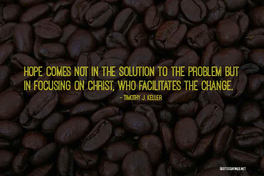Hope To Change Quotes By Timothy J. Keller Hope To Change Quotes By Timothy J. Keller