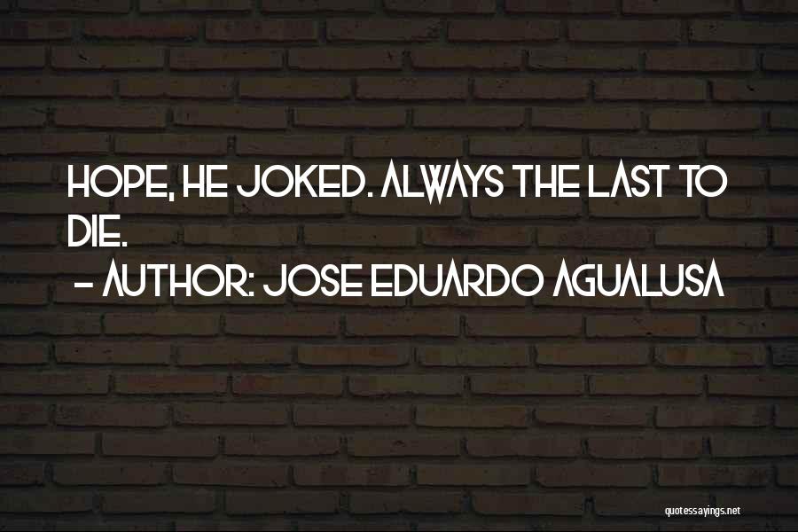 Hope To Die Quotes By Jose Eduardo Agualusa