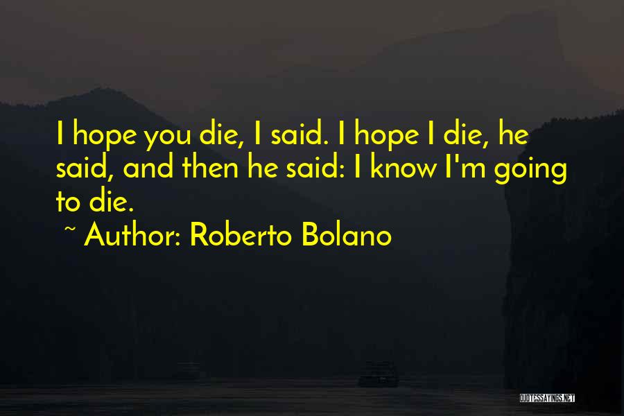 Hope To Die Quotes By Roberto Bolano