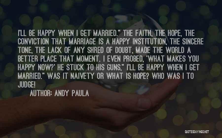 Hope To Get Better Quotes By Andy Paula