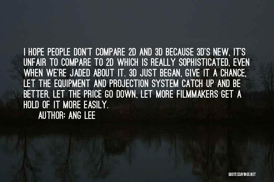 Hope To Get Better Quotes By Ang Lee