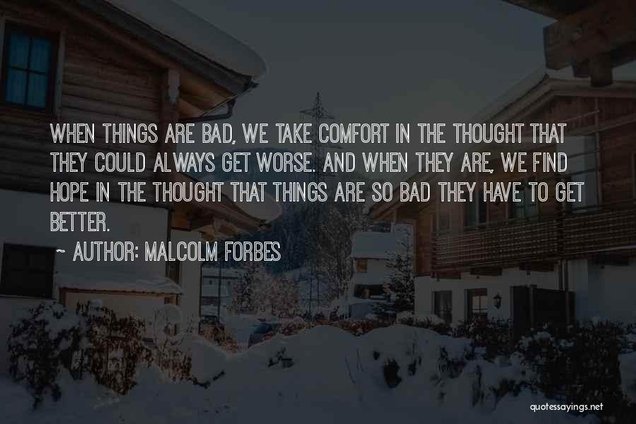 Hope To Get Better Quotes By Malcolm Forbes