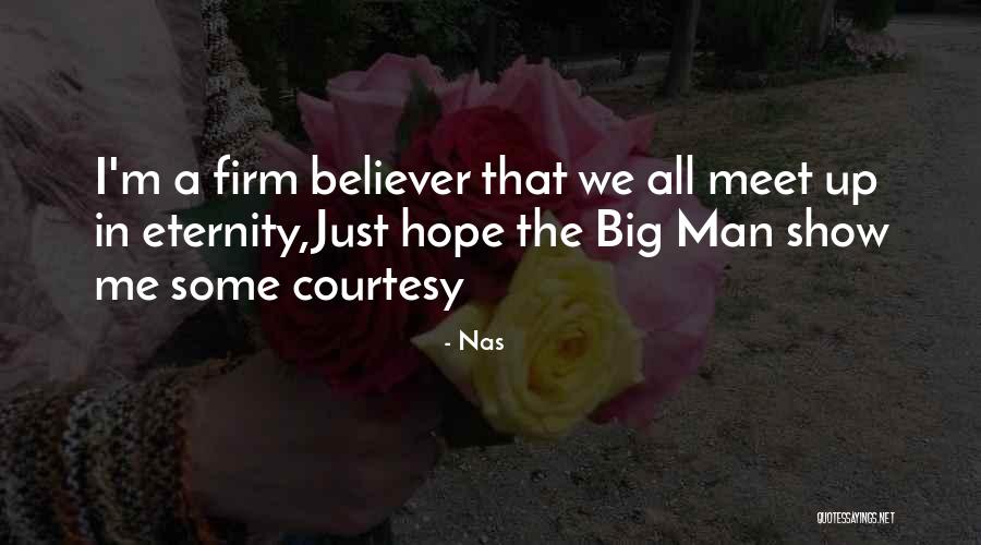 Hope To Meet Soon Quotes By Nas