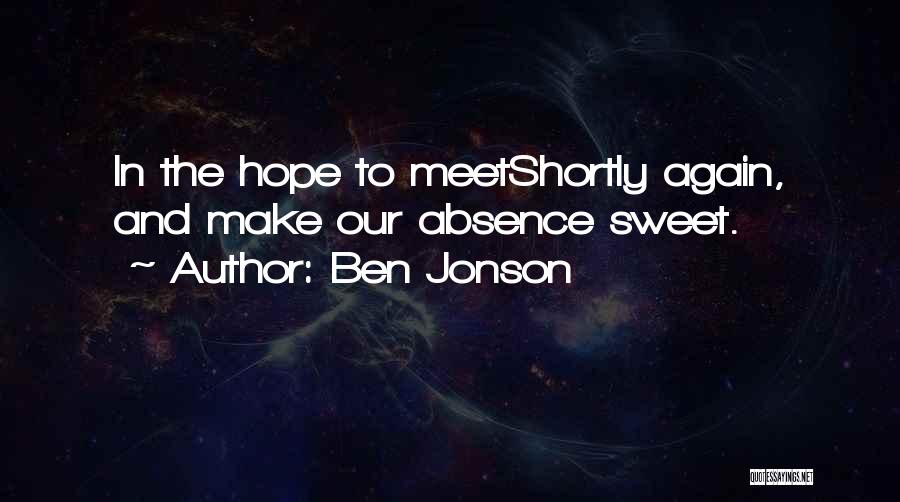 Hope To Meet You Soon Quotes By Ben Jonson