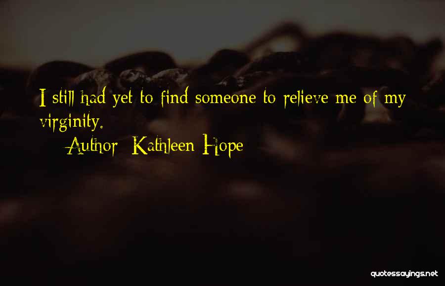 Hope To Quotes By Kathleen Hope