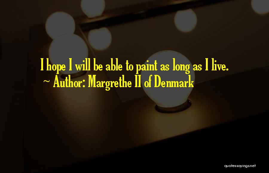 Hope To Quotes By Margrethe II Of Denmark