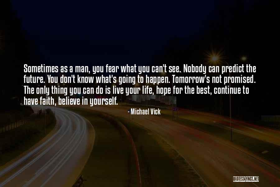 Hope To See You Tomorrow Quotes By Michael Vick