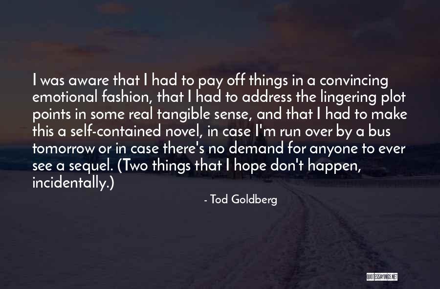 Hope To See You Tomorrow Quotes By Tod Goldberg