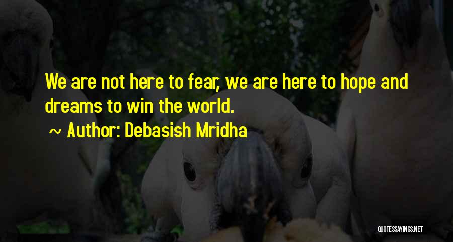 Hope To Win Quotes By Debasish Mridha