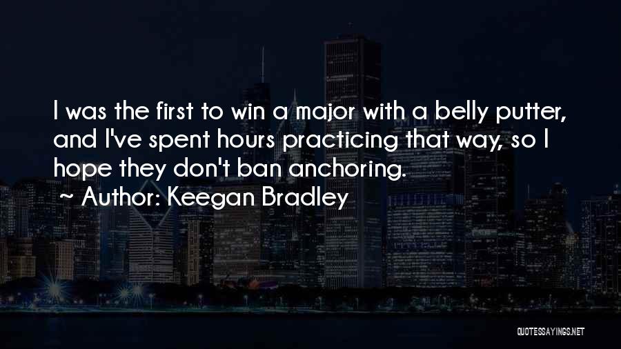 Hope To Win Quotes By Keegan Bradley