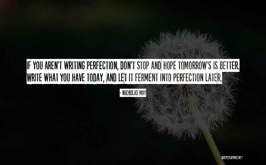 Hope Tomorrow Is Better Quotes By Nicholas May Hope Tomorrow Is Better Quotes By Nicholas May