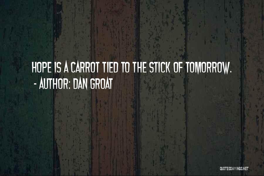 Hope Tomorrow Quotes By Dan Groat