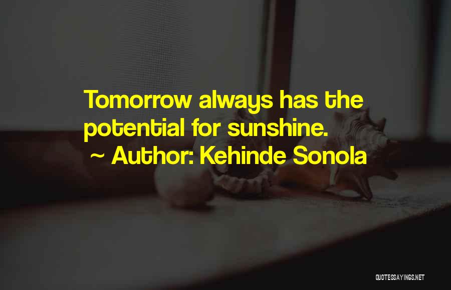 Hope Tomorrow Quotes By Kehinde Sonola