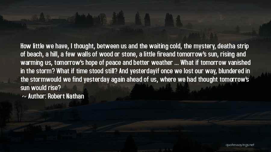 Hope Tomorrow Will Be Better Quotes By Robert Nathan