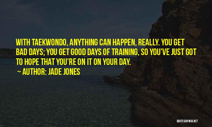 Hope U Had A Good Day Quotes By Jade Jones