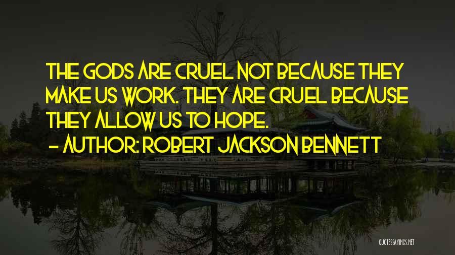 Hope We Can Work Things Out Quotes By Robert Jackson Bennett