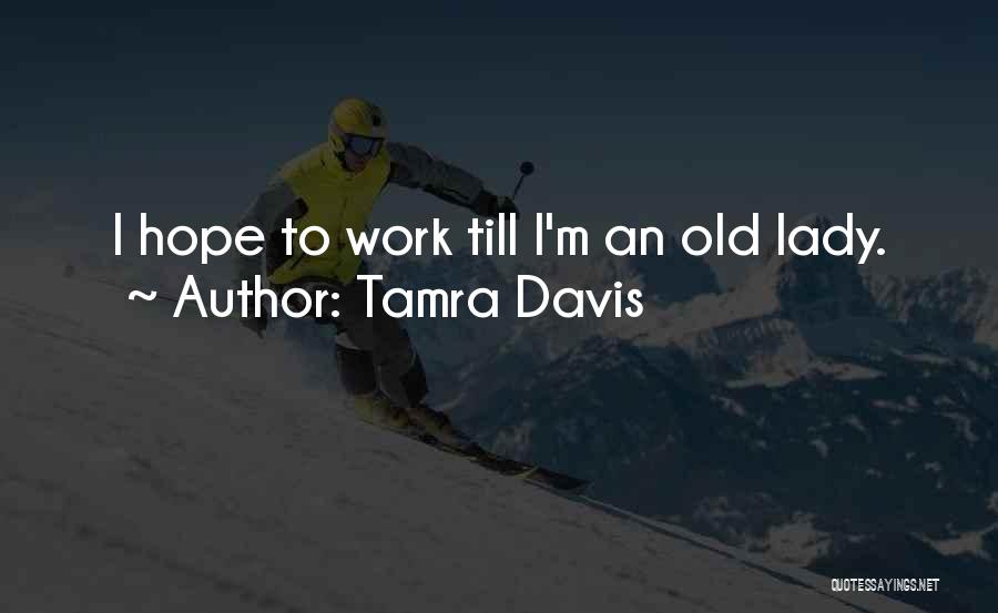 Hope We Can Work Things Out Quotes By Tamra Davis